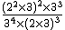 2$ \frac{(2^2 \times 3)^2 \times 3^3}{3^4 \times (2 \times 3)^3}